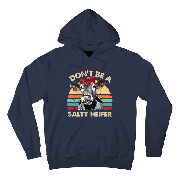 Womens Dont Be A Salty Heifer Cows Lover Gift Vintage Farm Hoodie