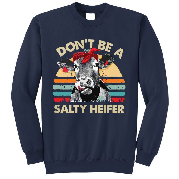 Womens Dont Be A Salty Heifer Cows Lover Gift Vintage Farm Sweatshirt