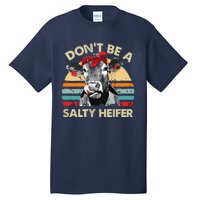 Womens Dont Be A Salty Heifer Cows Lover Gift Vintage Farm Tall T-Shirt