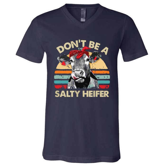 Womens Dont Be A Salty Heifer Cows Lover Gift Vintage Farm V-Neck T-Shirt