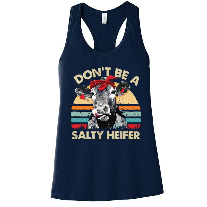 Womens Dont Be A Salty Heifer Cows Lover Gift Vintage Farm Women's Racerback Tank