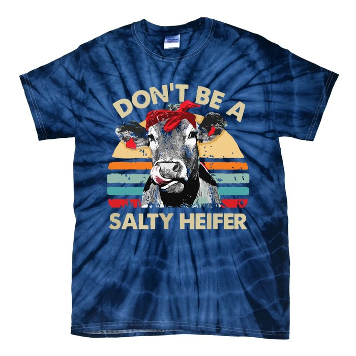 Womens Dont Be A Salty Heifer Cows Lover Gift Vintage Farm Tie-Dye T-Shirt