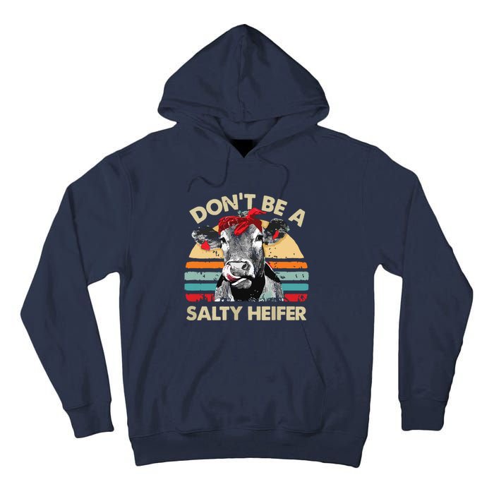 Womens Dont Be A Salty Heifer Cows Lover Gift Vintage Farm Tall Hoodie