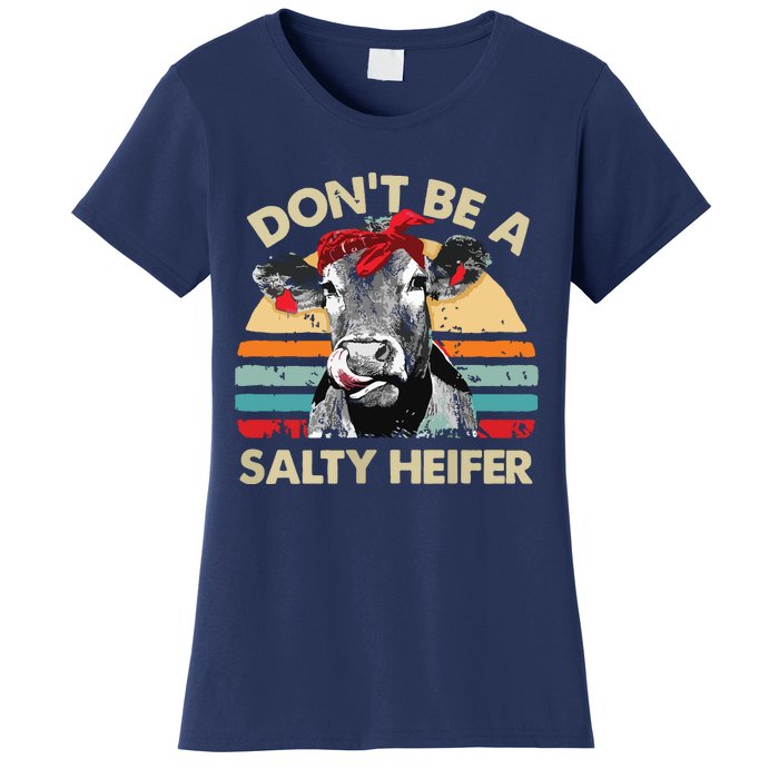 Womens Dont Be A Salty Heifer Cows Lover Gift Vintage Farm Women's T-Shirt