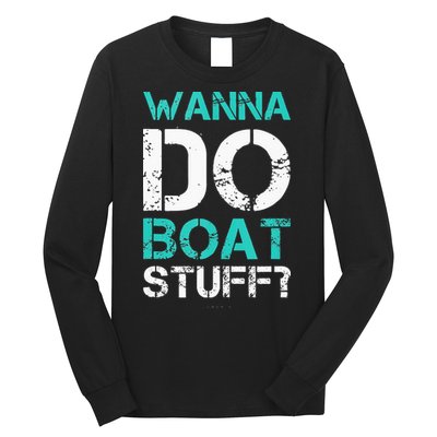 Wanna Do Boat Stuff Tanks Funny Cruise Lake Vacation TankTop Long Sleeve Shirt