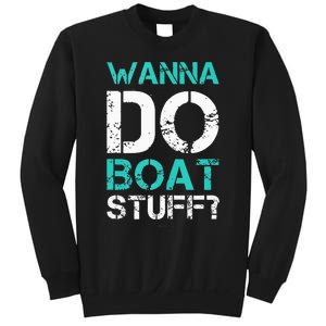 Wanna Do Boat Stuff Tanks Funny Cruise Lake Vacation TankTop Sweatshirt