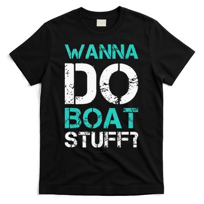 Wanna Do Boat Stuff Tanks Funny Cruise Lake Vacation TankTop T-Shirt