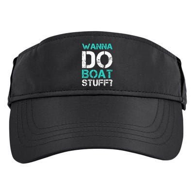 Wanna Do Boat Stuff Tanks Funny Cruise Lake Vacation TankTop Adult Drive Performance Visor