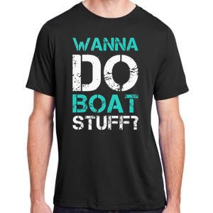 Wanna Do Boat Stuff Tanks Funny Cruise Lake Vacation TankTop Adult ChromaSoft Performance T-Shirt