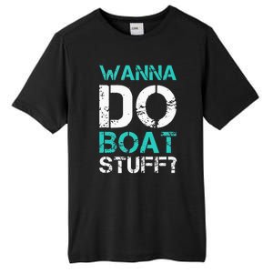 Wanna Do Boat Stuff Tanks Funny Cruise Lake Vacation TankTop Tall Fusion ChromaSoft Performance T-Shirt