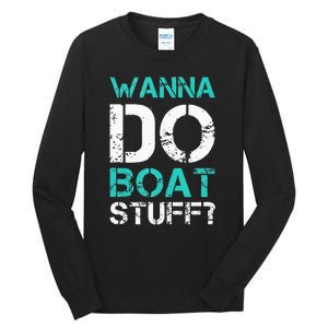 Wanna Do Boat Stuff Tanks Funny Cruise Lake Vacation TankTop Tall Long Sleeve T-Shirt