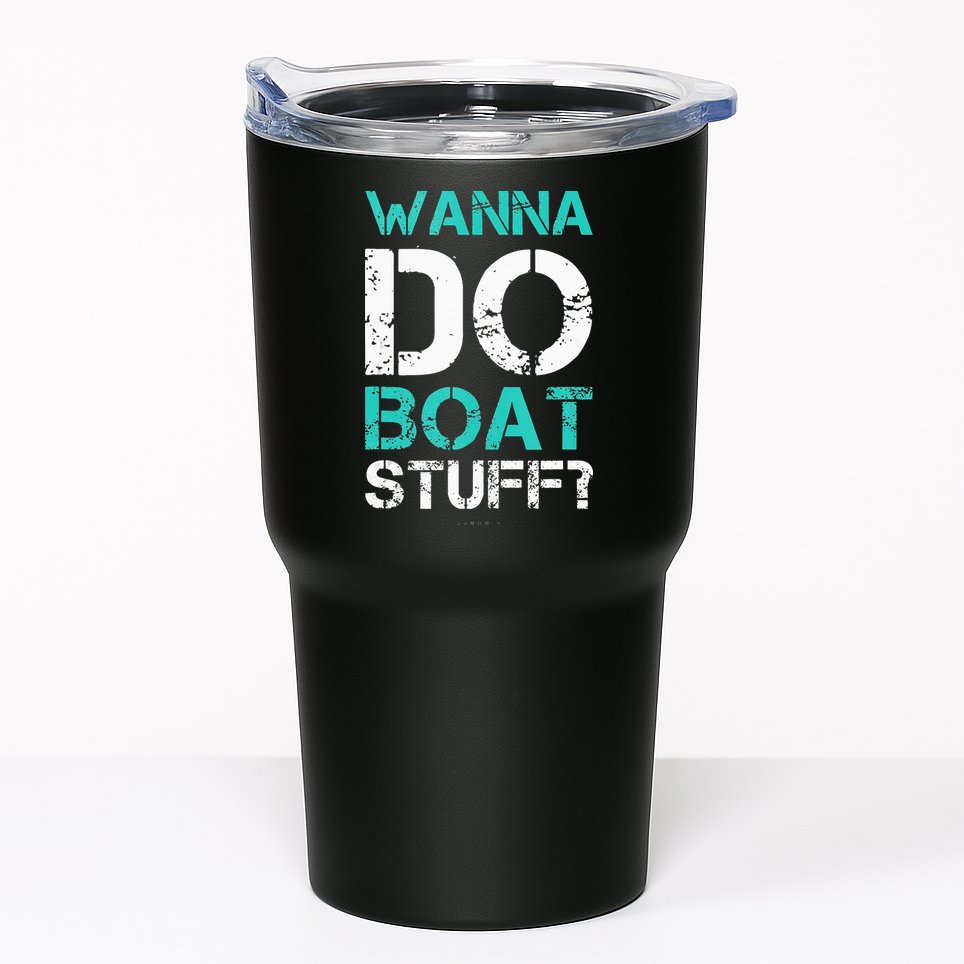 Wanna Do Boat Stuff Tanks Funny Cruise Lake Vacation TankTop Tumbler