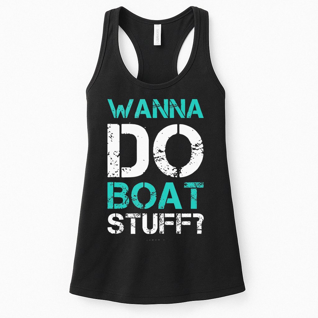 Wanna Do Boat Stuff Tanks Funny Cruise Lake Vacation TankTop Womens Tank Top