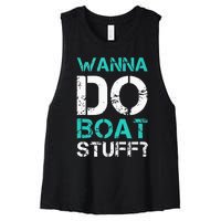 Wanna Do Boat Stuff Tanks Funny Cruise Lake Vacation TankTop Women's Racerback Cropped Tank