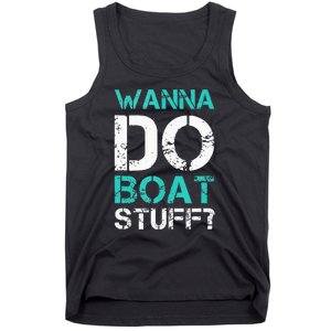 Wanna Do Boat Stuff Tanks Funny Cruise Lake Vacation TankTop Tank Top