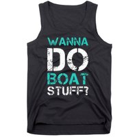 Wanna Do Boat Stuff Tanks Funny Cruise Lake Vacation TankTop Tank Top