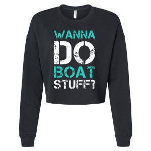 Wanna Do Boat Stuff Tanks Funny Cruise Lake Vacation TankTop Cropped Pullover Crew