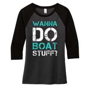 Wanna Do Boat Stuff Tanks Funny Cruise Lake Vacation TankTop Women's Tri-Blend 3/4-Sleeve Raglan Shirt