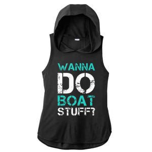 Wanna Do Boat Stuff Tanks Funny Cruise Lake Vacation TankTop Ladies PosiCharge Tri-Blend Wicking Draft Hoodie Tank