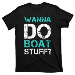 Wanna Do Boat Stuff Tanks Funny Cruise Lake Vacation TankTop T-Shirt