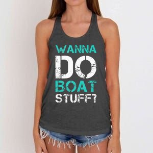 Wanna Do Boat Stuff Tanks Funny Cruise Lake Vacation TankTop Women's Knotted Racerback Tank