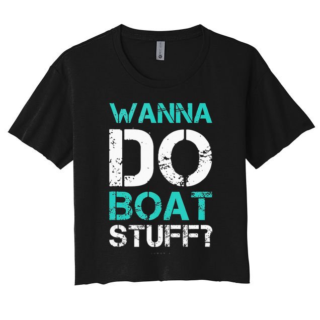 Wanna Do Boat Stuff Tanks Funny Cruise Lake Vacation TankTop Women's Crop Top Tee