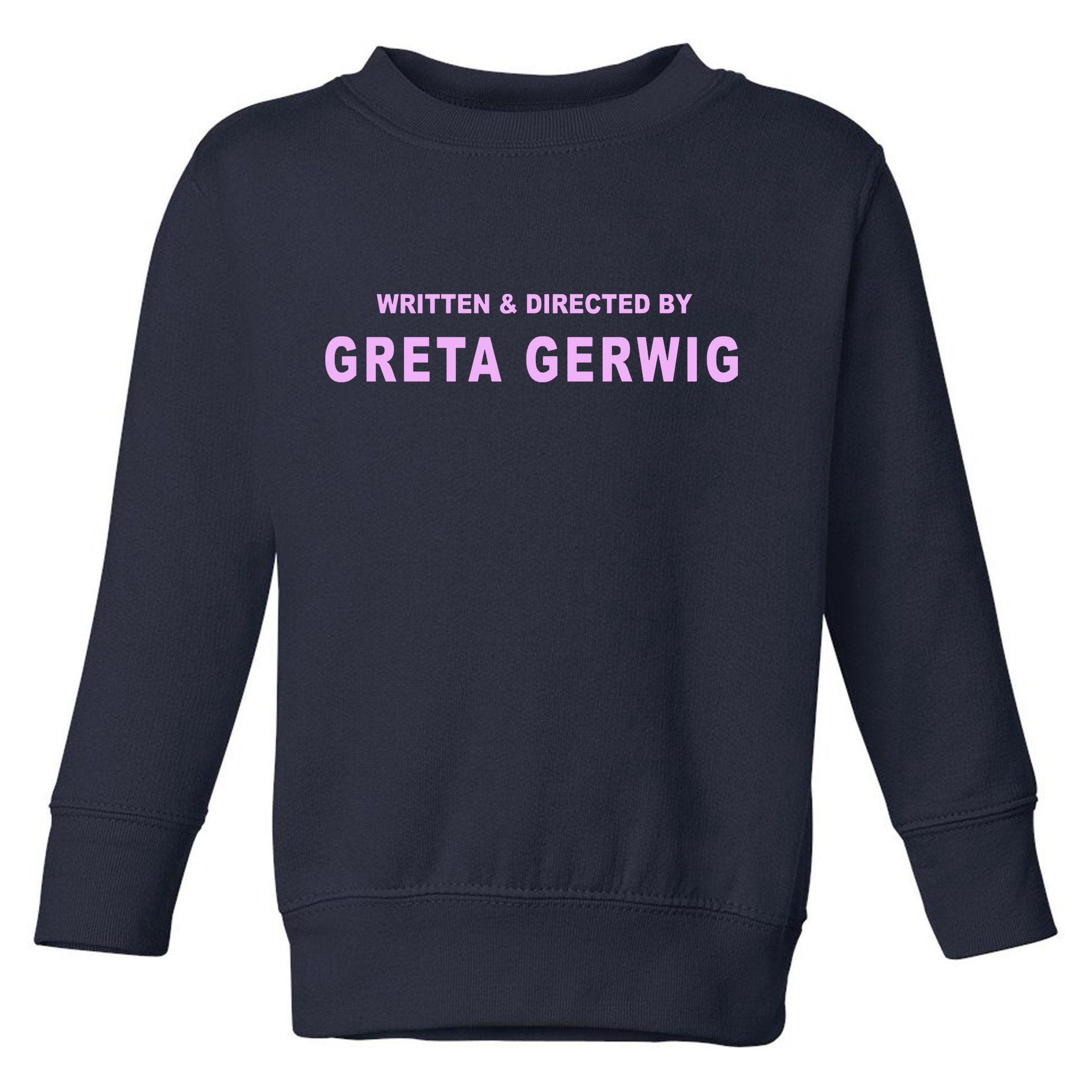 Written Directed By Greta Gerwig Toddler Sweatshirt