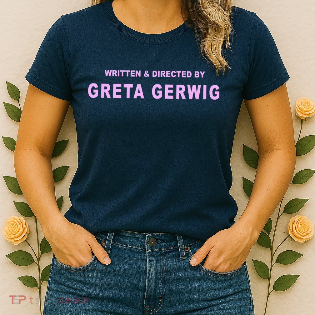 Written Directed By Greta Gerwig Womens T-Shirt