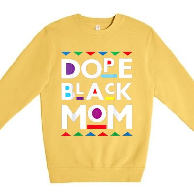 Womens Dope Black Mom History Dope Black Mother Premium Crewneck Sweatshirt