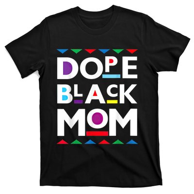 Womens Dope Black Mom History Dope Black Mother T-Shirt