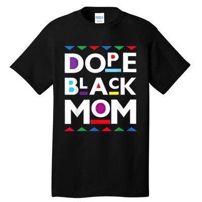 Womens Dope Black Mom History Dope Black Mother Tall T-Shirt