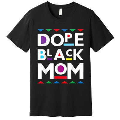 Womens Dope Black Mom History Dope Black Mother Premium T-Shirt