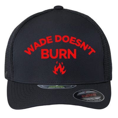 Wade DoesnT Burn Flexfit Unipanel Trucker Cap