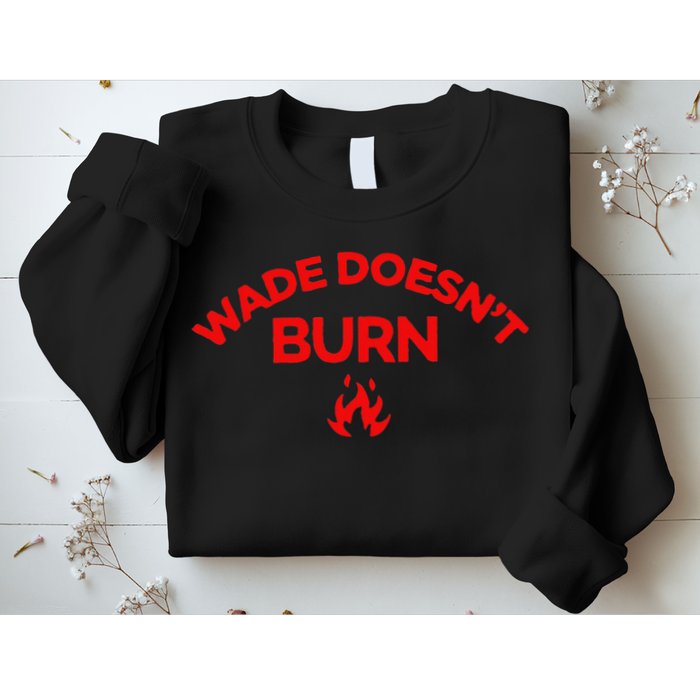 Wade DoesnT Burn Sweatshirt