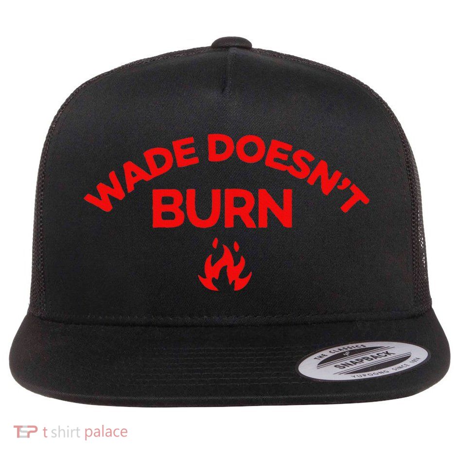 Wade DoesnT Burn Flatbill Hat