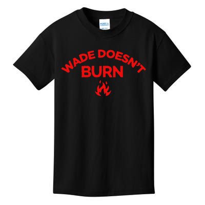 Wade DoesnT Burn Kids T-Shirt