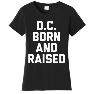 Washington D.C. Born And Raised Women's T-Shirt