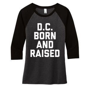 Washington D.C. Born And Raised Women's Tri-Blend 3/4-Sleeve Raglan Shirt