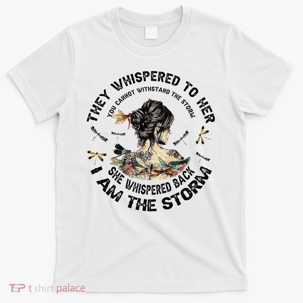 Womens Dragonfly Black Women She Whispered Back I Am The Storm T-Shirt