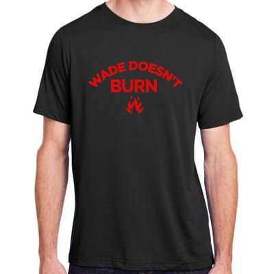 Wade DoesnT Burn Bold Statement Adult ChromaSoft Performance T-Shirt