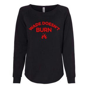 Wade DoesnT Burn Bold Statement Womens California Wash Sweatshirt