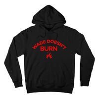 Wade DoesnT Burn Bold Statement Tall Hoodie