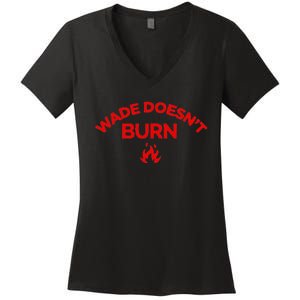 Wade DoesnT Burn Bold Statement Women's V-Neck T-Shirt