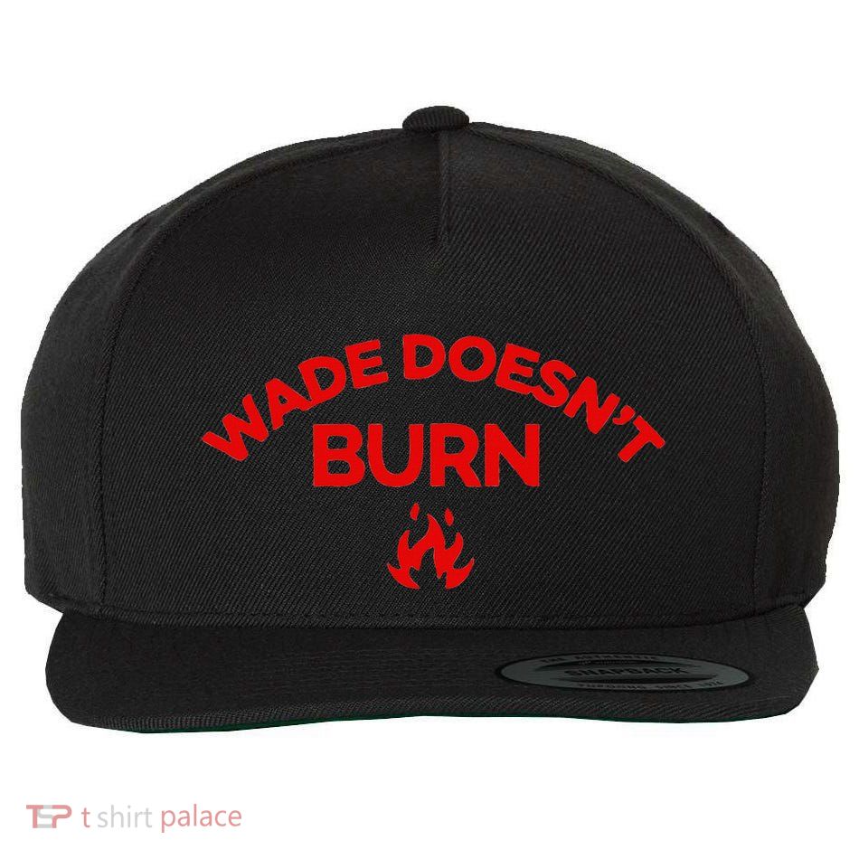 Wade DoesnT Burn Bold Statement Wool Snapback Cap