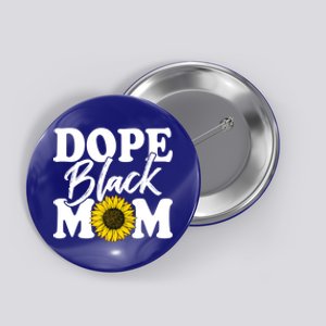 Wo Dope Black Mom Afro American Messy Bun Mathers Day Gift Button