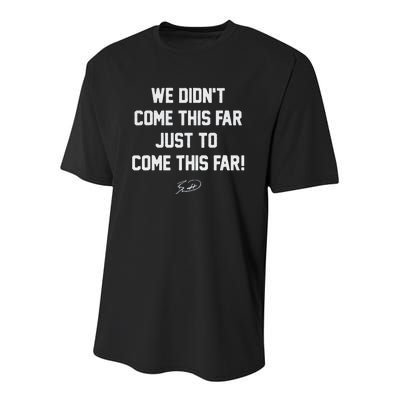 We DidnT Come This Far To Come This Far Youth Performance Sprint T-Shirt