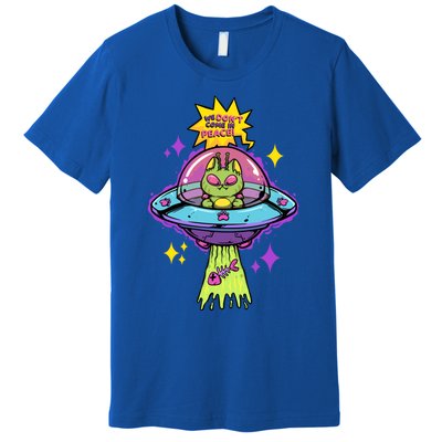 We Dont Come In Peace Space Cosmic Cat Ufo Alien Abduction Gift Premium T-Shirt