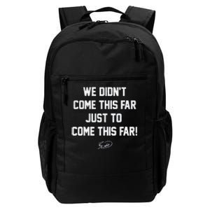 We DidnT Come This Far To Come This Far Daily Commute Backpack