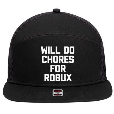 Will Do Chores For Robux Funny Gaming Video Game Gamer 7 Panel Mesh Trucker Snapback Hat