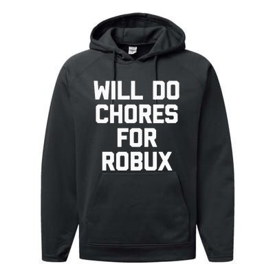 Will Do Chores For Robux Funny Gaming Video Game Gamer Performance Fleece Hoodie